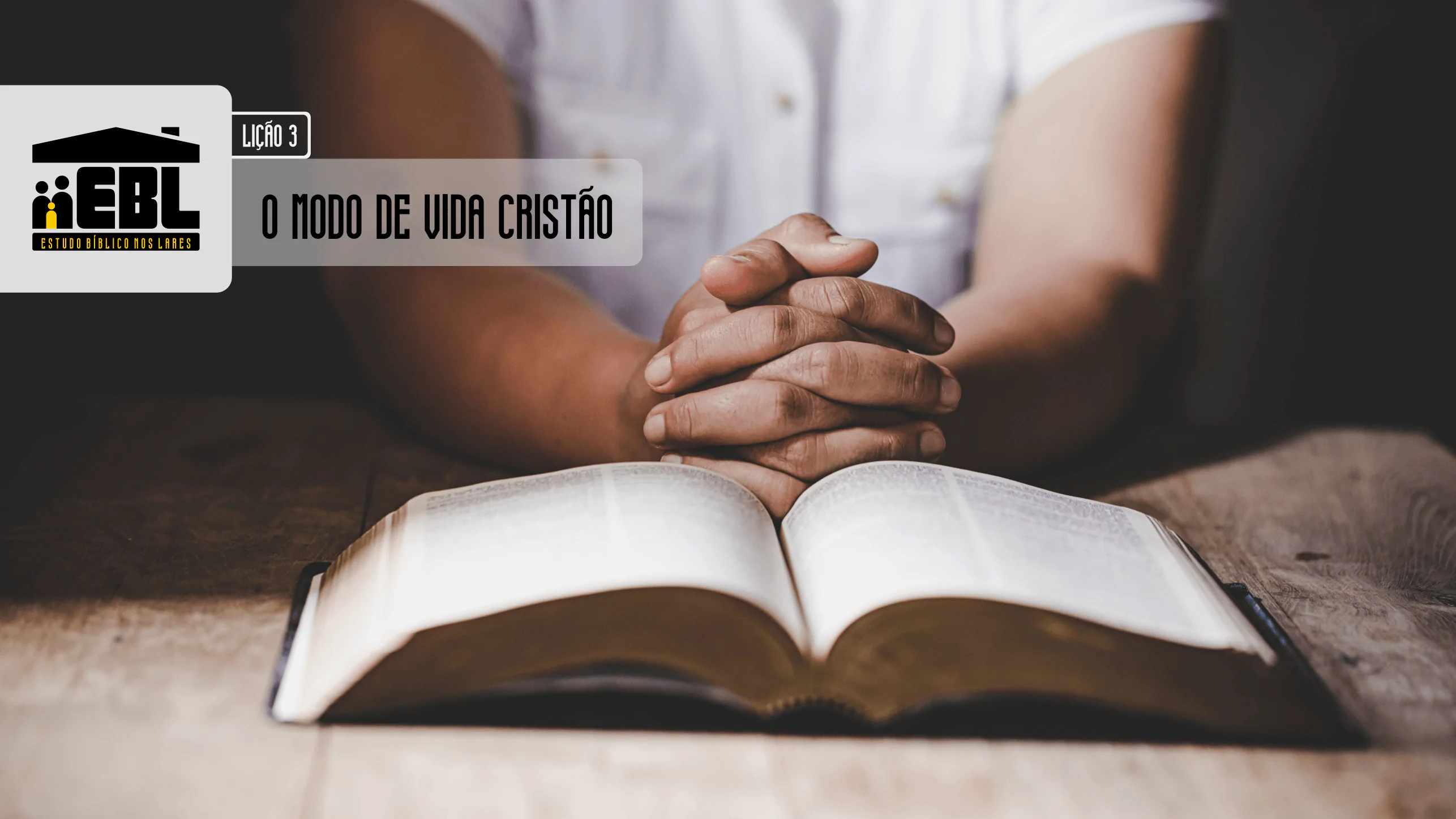 “O Modo de Vida Cristão” é o tema da terceira lição do EBL.